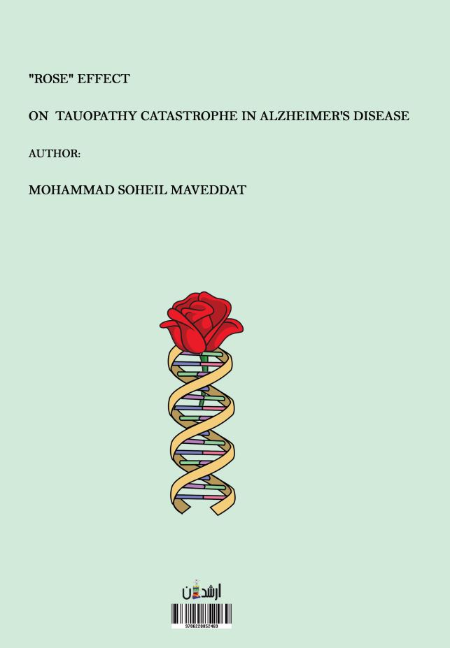 اثر گل سرخ بر درمان پدیده تائوپاتی در اختلال بیماری آلزایمر "ROSE" Effect On Tauopathy Catastrophe In Alzheimer’s Disease