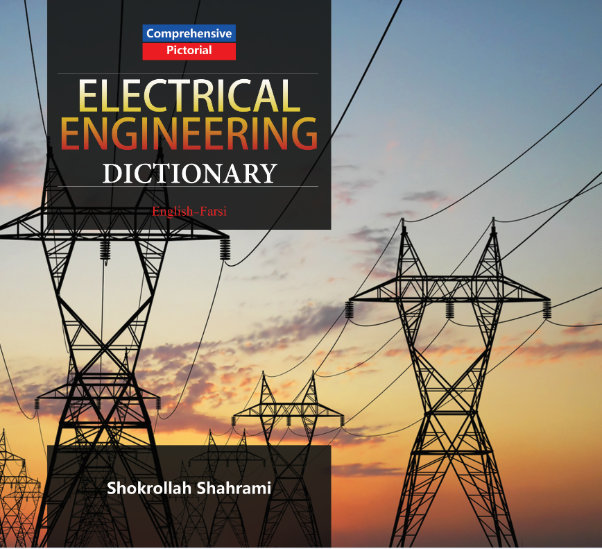ELECTRICAL ENGINEERING DICTIONARY English-Farsi First Edition